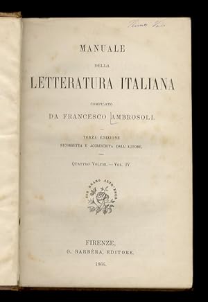 Manuale della letteratura italiana. Terza edizione ricorretta ed accresciuta dall'autore. Vol. IV.