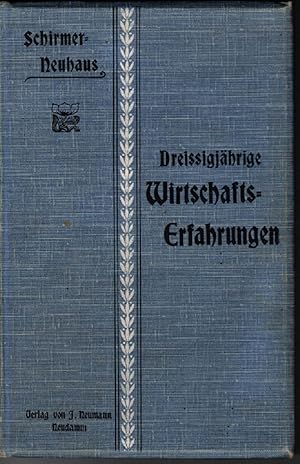 Dreißigjährige Wirtschafts-Erfahrungen des Rittergutsbesitzers Friedrich Schirmer-Neuhaus.