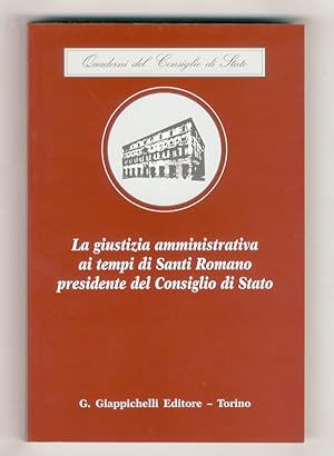 Giustizia (La) amministrativa ai tempi di Santi Romano presidente del Consiglio di Stato. (Atti d...