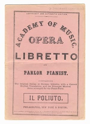 Bild des Verkufers fr Il Poliuto: (The Martyrs). A Lyric Tragedy, in three Acts. The Music by Donizetti, as represented at the Royal Italian Opera, London, and the Academy of Music, New York. zum Verkauf von Libreria Oreste Gozzini snc