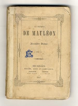 Le batard de Mauléon. Par Alexandre Dumas. Tome III.