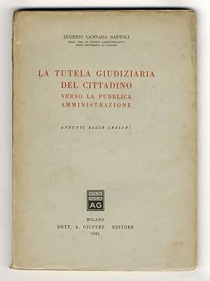 Bild des Verkufers fr La tutela giudiziaria del cittadino verso la pubblica amministrazione. Appunti delle lezioni. zum Verkauf von Libreria Oreste Gozzini snc