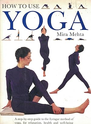 Seller image for HOW TO USE YOGA. A step-by-step guide to the Iyengar method of yoga, for relaxation, health and well-being for sale by Librera Torren de Rueda