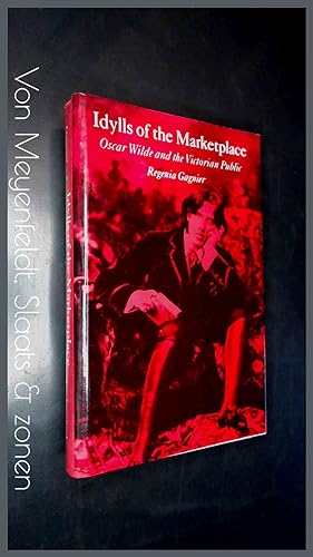 Imagen del vendedor de Idylls of the marketplace - Oscar Wilde and the Victorian public a la venta por Von Meyenfeldt, Slaats & Sons
