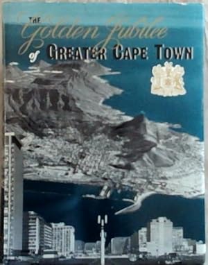 Image du vendeur pour The Golden Jubilee of Greater Cape Town mis en vente par Chapter 1