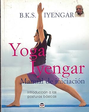 Bild des Verkufers fr YOGA IYENGAR. Manual de iniciacin. Introduccin a las posturas bsicas. zum Verkauf von Librera Torren de Rueda