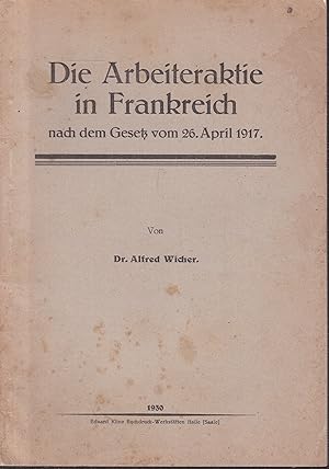 Die Arbeiteraktie in Frankreich nach dem Gesetz vom 26. April 1917.