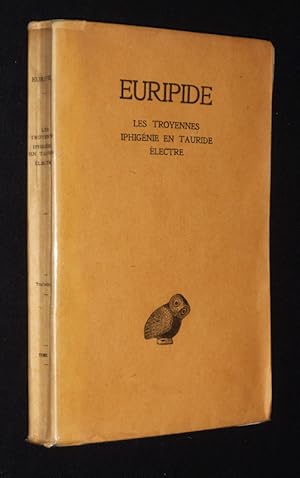 Image du vendeur pour Euripide, Tome IV : Les Troyennes - Iphignie en Tauride - Electre mis en vente par Abraxas-libris