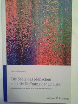 Image du vendeur pour Die Seele des Menschen und die Hoffnung der Christen : evangelische Eschatologie vor der Erneuerung. Edition Chrismon mis en vente par Herr Klaus Dieter Boettcher