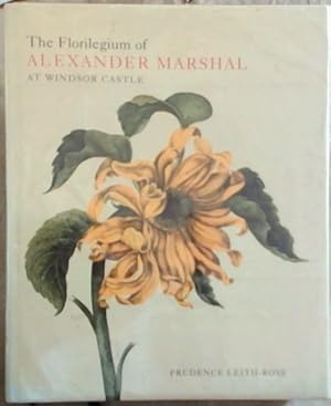 Seller image for The Florilegium of Alexander Marshal at WIndsor Castle for sale by Chapter 1