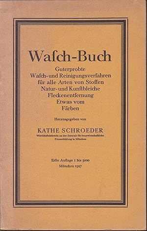 Wasch-Buch. Guterprobte Wasch- und Reinigungsverfahren für alle Arten von Stoffen. Natur- und Kun...