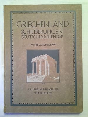 Griechenland : Landschaften u. Bauten ; Schilderungen deutscher Reisender. hrsg. von