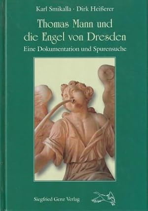 Bild des Verkufers fr Thomas Mann und die Engel von Dresden. Eine Dokumentation und Spurensuche. zum Verkauf von Versandantiquariat Dr. Uwe Hanisch