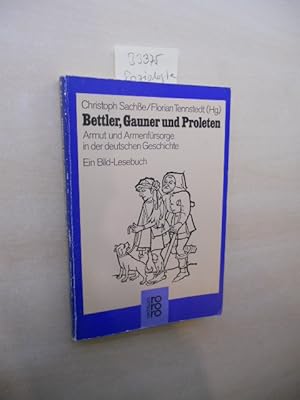 Bettler, Gauner und Proleten. Armut und Armenfürsorge in der deutschen Geschichte.