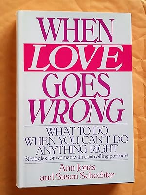 Seller image for When Love Goes Wrong: What to Do When You Can't Do Anything Right for sale by Livresse