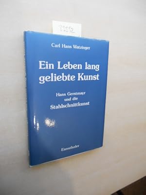 Ein Leben lang geliebte Kunst. SIGNIERT. Hans Gerstmayr und die Stahlschnittkunst.