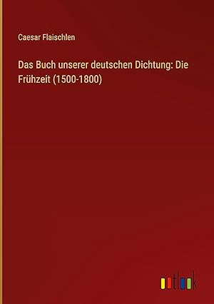 Image du vendeur pour Das Buch unserer deutschen Dichtung: Die Frhzeit (1500-1800) mis en vente par moluna