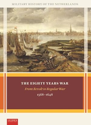 Seller image for Eighty Years War : From Revolt to Regular War, 1568-1648 for sale by GreatBookPrices