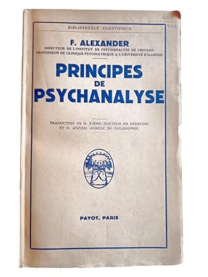 Seller image for Principes de psychanalyse / Franz Alexander,. ; traduit de l'anglais par H. Dr Hilde Stern,. et D. Anzieu,. . for sale by Librairie Douin