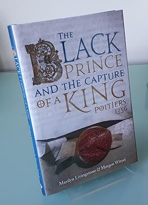 Bild des Verkufers fr The Black Prince and the Capture of a King: Poitiers 1356 zum Verkauf von Dandy Lion Editions