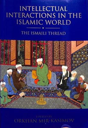 Bild des Verkufers fr Intellectual Interactions in the Islamic World : The Ismaili Thread zum Verkauf von GreatBookPrices