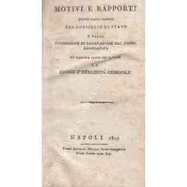 Bild des Verkufers fr Motivi e rapporti esposti dagli oratori del consiglio di Stato e dalla commissione di legislazione del corpo legislativo su ciascuna legge che compone il codice d'istruzione criminale zum Verkauf von Libreria Antiquaria Giulio Cesare di Daniele Corradi