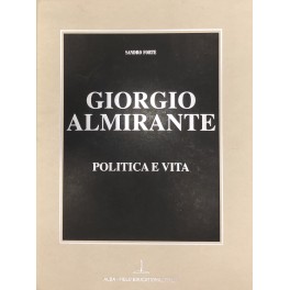 Immagine del venditore per Giorgio Almirante. Politica e vita venduto da Libreria Antiquaria Giulio Cesare di Daniele Corradi