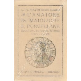 Bild des Verkufers fr L'amatore di maioliche e porcellane zum Verkauf von Libreria Antiquaria Giulio Cesare di Daniele Corradi