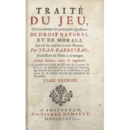 Bild des Verkufers fr Traite du Jeu, ou l'on examine les principales questions de droit naturel et de morale qui ont du rapport a cette Matiere. A la quelle on a joint un Discours sur la nature du sort, & quelques autres Ecrits de l'Auteur, qui fervent principalement  defendre ce qu'il avoit dit de l'innocence du Jeu confsdere en lui-meme. Tome premier zum Verkauf von Libreria Antiquaria Giulio Cesare di Daniele Corradi