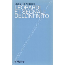 Bild des Verkufers fr Leopardi e i segnali dell'infinito zum Verkauf von Libreria Antiquaria Giulio Cesare di Daniele Corradi