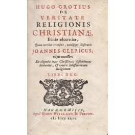 Bild des Verkufers fr De veritate religionis christianae. Editio adcuratior, quam tertium recensuit, notulisque illustravit Joannes Clericus; cuius accessere De eligenda inter Christianos dissentientes Sententia, et contra Indifferentiam Religionum. Libri duo zum Verkauf von Libreria Antiquaria Giulio Cesare di Daniele Corradi