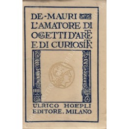 Bild des Verkufers fr L'amatore di oggetti d'arte e di curiosit zum Verkauf von Libreria Antiquaria Giulio Cesare di Daniele Corradi