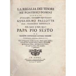 Imagen del vendedor de La regalia dei tesori ne' pontificj dominj esposta All'Eminentissimo, e Reverendissimo Signor Cardinale Guglielmo Pallotta pro-tesoriere generale della Santit di Nostro Signore Papa Pio Sesto da Giuseppe Giovanardi Bufferli Imolese. Con un'appendice di monumenti, buona parte inediti; ed alcuni Voti del Chiarissimo Monsig. De Rossi gi Avvocato Fiscale sulla Materia dei Tesori, ora per la prima volta raccolti, e pubblicati. UNITO A: Petri Francisci De Rubeis - Vota de thesauris hactenus inedita collecta vero, argumentis, summariolis, ac indice aucta a Josepho Giovanardi Bufferli a la venta por Libreria Antiquaria Giulio Cesare di Daniele Corradi