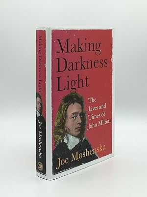 Bild des Verkufers fr MAKING DARKNESS LIGHT The Lives and Times of John Milton zum Verkauf von Rothwell & Dunworth (ABA, ILAB)