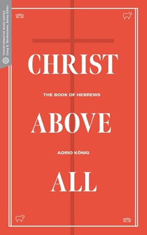 Seller image for Christ Above All : The Book of Hebrews for sale by GreatBookPrices