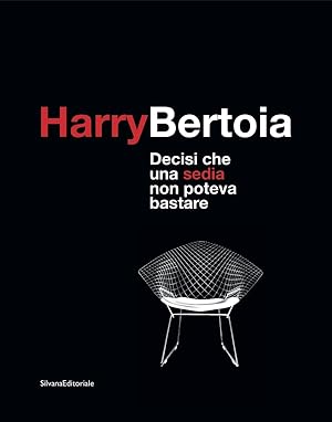 Harry Bertoia 1915-1978. Decisi che una sedia non poteva bastare