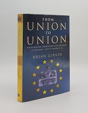 Immagine del venditore per FROM UNION TO UNION Nationalism Democracy and Religion in Ireland Act of Union to EU venduto da Rothwell & Dunworth (ABA, ILAB)