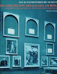 Seller image for Das Kunsthistorische Museum Wien. Die Geschichte des Hauses am Ring. 100 Jahre im Spiegel historischer Ereignisse. for sale by Bcher Eule