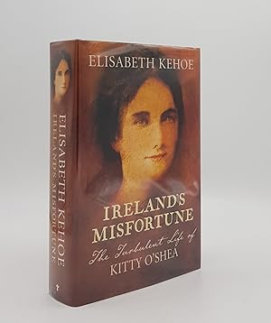 Seller image for IRELAND'S MISFORTUNE The Turbulent Life of Kitty O'Shea for sale by Rothwell & Dunworth (ABA, ILAB)