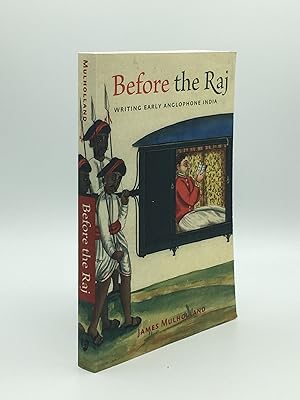 Imagen del vendedor de BEFORE THE RAJ Writing Early Anglophone India a la venta por Rothwell & Dunworth (ABA, ILAB)