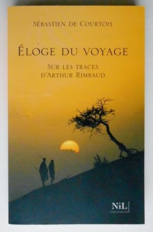 Seller image for ELOGE DU VOYAGE.Sur les traces d'Arthur Rimbaud. for sale by Nord Sud