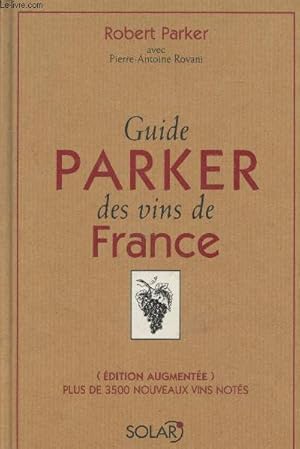 Bild des Verkufers fr Guide Parker des vins de France (dition augmente) - Plus de 3500 nouveaux vins nots zum Verkauf von Le-Livre
