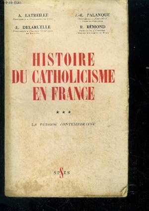 Bild des Verkufers fr Histoire du catholicisme en france, tome 3 : la priode contemporaine zum Verkauf von Le-Livre