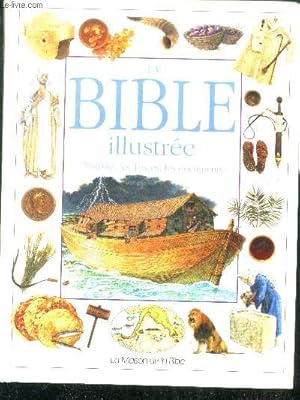 Bild des Verkufers fr La Bible illustre - l'histoire, les textes, les documents zum Verkauf von Le-Livre