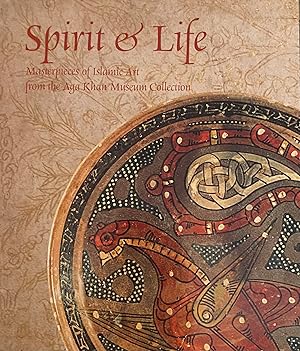 Seller image for Spirit and Life: Masterpieces of Islamic Art from the Aga Khan Museum Collection. for sale by Brooks Books