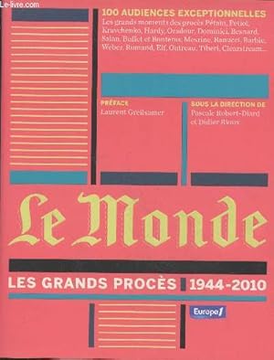 Image du vendeur pour Le Monde : Les grands procs 1944-2010. Les grands moments des procs Ptain, Petiot, Kravchenko, Hardy, Oradour, Dominique Besnard, etc. mis en vente par Le-Livre