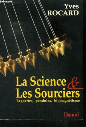 Bild des Verkufers fr La science & les sourciers - baguettes, pendules, biomagnetisme - seconde edition revue et augmentee zum Verkauf von Le-Livre