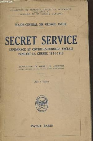 Imagen del vendedor de Secret service : Espionnage et contre-espionnage anglais pendant la Guerre (1914-1918) - Collection "Mmoires, Etudes et Documents" a la venta por Le-Livre