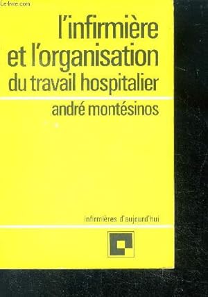Image du vendeur pour L'infirmiere et l'organisation du travail hospitalier - collection Infirmieres d'aujourd'hui N5 mis en vente par Le-Livre