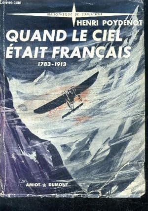 Seller image for Quand le ciel etait francais 1783-1913 - bibliotheque de l'aviation for sale by Le-Livre